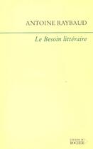 Couverture du livre « Le besoin litteraire » de Antoine Raybaud aux éditions Rocher