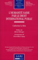 Couverture du livre « L'humanité saisie par le droit international public » de Catherine Le Bris aux éditions Lgdj