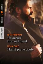 Couverture du livre « Un accusé trop séduisant ; hanté par le doute » de Rita Herron et Lena Diaz aux éditions Harlequin