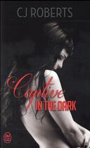 Couverture du livre « The dark duet t.1 ; captive in the dark » de C.J. Roberts aux éditions J'ai Lu