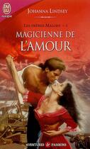 Couverture du livre « Les frères Malory Tome 4 : magicienne de l'amour » de Johanna Lindsey aux éditions J'ai Lu