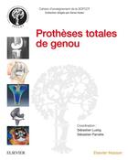 Couverture du livre « Prothèses totales de genou » de Sebastien Lustig et Sebastien Parratte aux éditions Elsevier-masson