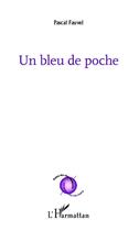 Couverture du livre « Un bleu de poche » de Pascal Fauvel aux éditions L'harmattan
