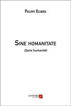 Couverture du livre « Sine homanitate ; sans humanité » de Philippe Kelnerd aux éditions Editions Du Net