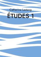 Couverture du livre « Études 1 : Année Luc » de Catherine Lestang aux éditions Books On Demand