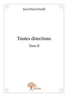 Couverture du livre « Toutes directions t.2 » de Jean-Pierre Fenoll aux éditions Edilivre
