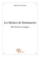 Couverture du livre « Les bûchers de montmartre » de Pierre-Luc Inesta aux éditions Edilivre