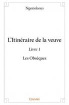 Couverture du livre « L'itinéraire de la veuve t.1 » de Ngonokous aux éditions Edilivre