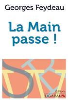 Couverture du livre « La main passe ! ; » de Georges Feydeau aux éditions Ligaran