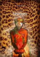 Couverture du livre « Mwegni » de Dominique Douma aux éditions Societe Des Ecrivains