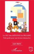 Couverture du livre « Le jeu de ménines de Picasso ; petit guide pour une lecture interactive » de Juan Marin aux éditions L'harmattan