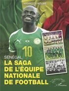 Couverture du livre « Sénégal, la saga de l'équipe nationales de football » de Mamadou Koume aux éditions L'harmattan