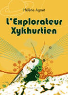 Couverture du livre « L'Explorateur Xykhurtien » de Helene Agnet aux éditions Amalthee