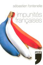 Couverture du livre « Impunites francaises » de Sebastien Fontenelle aux éditions Prive