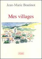Couverture du livre « Mes villages » de Jean-Marie Boutinot aux éditions Atlantica