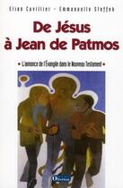 Couverture du livre « De Jésus à Jean de Patmos ; l'annonce de l'Evangile dans le NT » de Elian Cuvillier aux éditions Olivetan