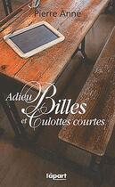 Couverture du livre « Adieu billes et culottes courtes » de Pierre Anne aux éditions L'a Part Buissonniere