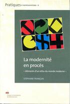 Couverture du livre « La Modernité en procès : Éléments d'un refus du monde moderne » de Stéphane François aux éditions Pu De Valenciennes