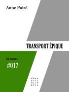 Couverture du livre « Transport épique » de Anne Poire aux éditions D'un Noir Si Bleu