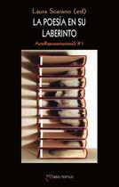 Couverture du livre « La poesia en su laberinto ; autorepresentaciones #1 » de Laura Scarano aux éditions Orbis Tertius