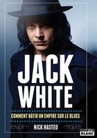 Couverture du livre « Jack White : comment bâtir un empire sur le Blues » de Nick Hasted aux éditions Le Camion Blanc