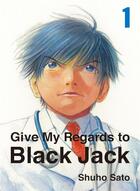Couverture du livre « Give my regards to Black Jack Tome 1 » de Shuho Sato aux éditions Naban