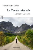 Couverture du livre « La cavale infernale : L'énirgme Ligonnès » de Marie-Charles Danna aux éditions Complicites