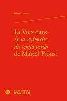 Couverture du livre « La voix dans A la recherche du temps perdu de Marcel Proust » de Beatrice Athias aux éditions Classiques Garnier