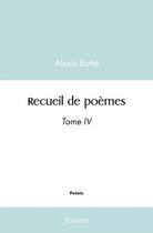 Couverture du livre « Recueil de poemes - tome iv » de Botte Alexis aux éditions Edilivre