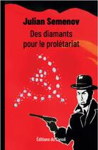 Couverture du livre « Des diamants pour le prolétariat » de Julian Semenov aux éditions Editions Du Canoe