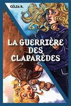 Couverture du livre « La guerrière des Claparèdes » de Celia B. aux éditions Hatanna