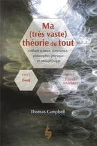 Couverture du livre « Ma (très vaste) théorie du tout » de Thomas Campbell aux éditions Les Editions Extraordinaires