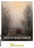 Couverture du livre « Transmettre n 239 - vivre le temps pascal avec les enfants - edition illustree » de Rineau/Veillon aux éditions Communication Et Cite