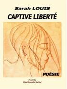 Couverture du livre « Captive liberté » de Sarah Louis aux éditions Panafrika