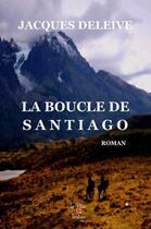 Couverture du livre « La boucle de santiago » de Deleive Jacques aux éditions La P'tite Tartine