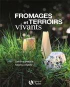Couverture du livre « Fromages et terroirs vivants » de Catherine Samson et Fabienne Celar aux éditions Editions De De L'aulne