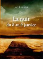 Couverture du livre « La nuit du 8 au 9 janvier » de Joël Couteau aux éditions Vent-des-lettres