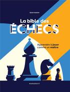 Couverture du livre « La bible des échecs » de Sean Marsh aux éditions Marabout