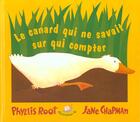 Couverture du livre « Le Canard Qui Ne Savait Sur Qui Compter » de Jane Chapman et Phyllis Root aux éditions Grund