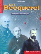 Couverture du livre « Les Becquerel ; une dynastie de scientifiques » de Loic Barbo aux éditions Belin