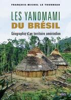 Couverture du livre « Les yanomami du bresil - geographie d'un territoire amerindien » de Le Tourneau aux éditions Belin
