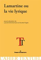 Couverture du livre « Lamartine ou la vie lyrique » de Aurelie Foglia aux éditions Hermann