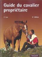 Couverture du livre « Guide Du Cavalier Proprietaire » de Claude Lux aux éditions Vigot