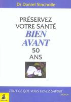 Couverture du livre « Preservez votre sante bien avant 50 ans » de Daniel Sincholle aux éditions Dauphin