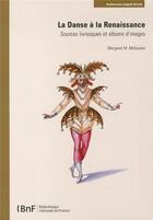 Couverture du livre « La danse a la renaissance : sources livresques et albums d'images » de M. Mcgowan Margaret aux éditions Bnf Editions