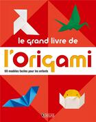 Couverture du livre « Le grand livre de l'origami ; 60 modèles faciles pour les enfants » de  aux éditions Glenat