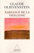 Couverture du livre « Naissance de la vieillesse » de Claude Olievenstein aux éditions Odile Jacob