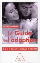 Couverture du livre « Le guide de l'adoption » de Jean-Jacques Choulot et Helene Diribarne-Somers aux éditions Odile Jacob