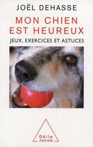 Couverture du livre « Mon chien est heureux » de Dehasse-J aux éditions Odile Jacob