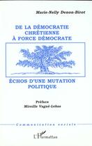 Couverture du livre « Democratie (de la) chretienne a force democrate - echos d'une mutation politique » de Denon-Birot M-N. aux éditions L'harmattan